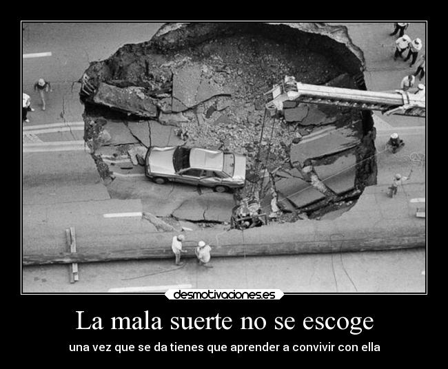 La mala suerte no se escoge - 