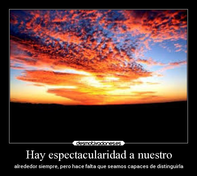 Hay espectacularidad a nuestro -