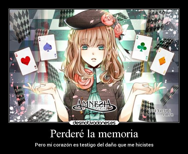 Perderé la memoria - Pero mi corazón es testigo del daño que me hicistes