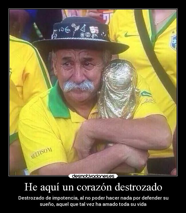 carteles corazon deportes corazon brasilvsalemania humillacioninolvidable mundial2014 roto desmotivaciones