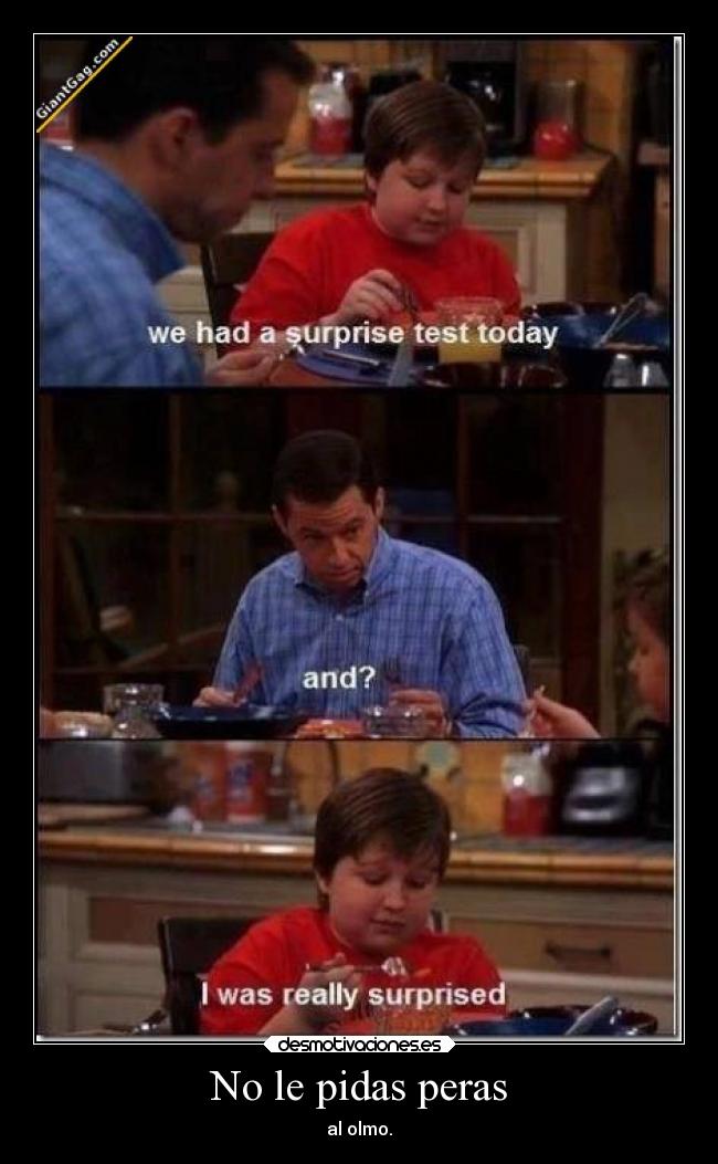 No le pidas peras - al olmo.