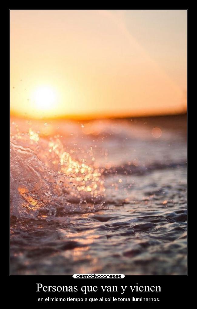 Personas que van y vienen - en el mismo tiempo a que al sol le toma iluminarnos.