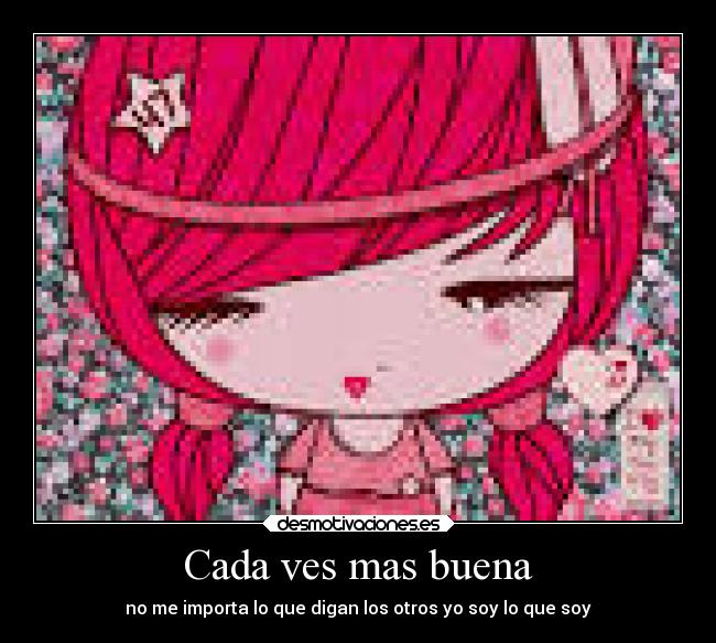 Cada ves mas buena - no me importa lo que digan los otros yo soy lo que soy
