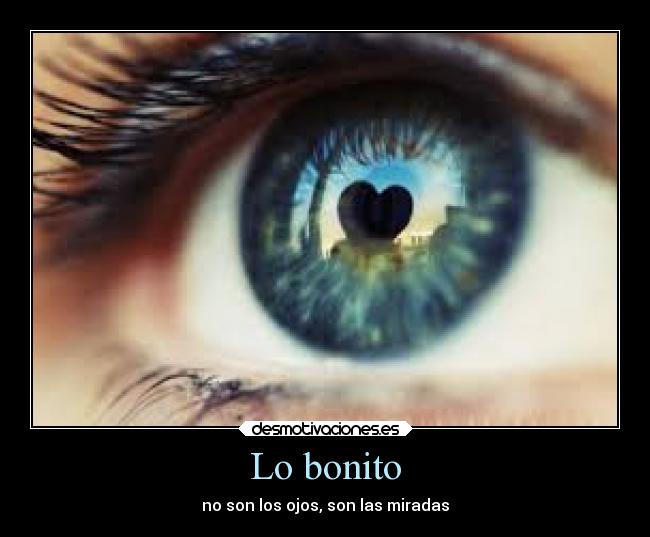 Lo bonito - no son los ojos, son las miradas