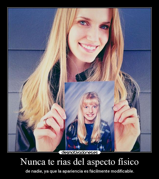 Nunca te rias del aspecto físico - 