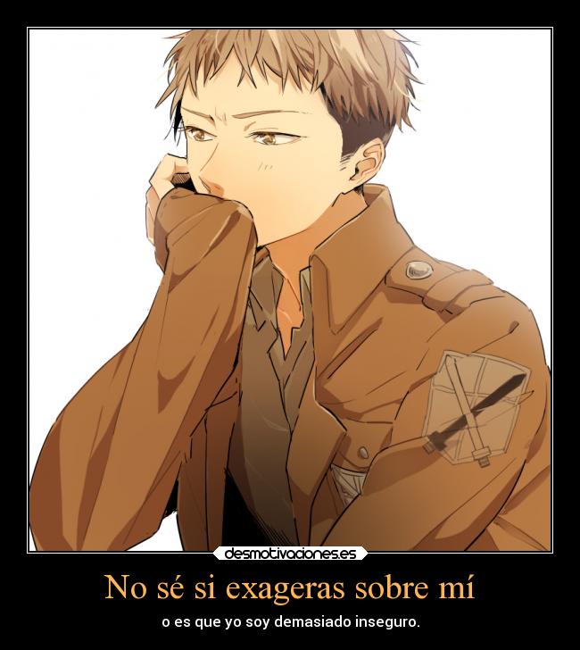 No sé si exageras sobre mí - 