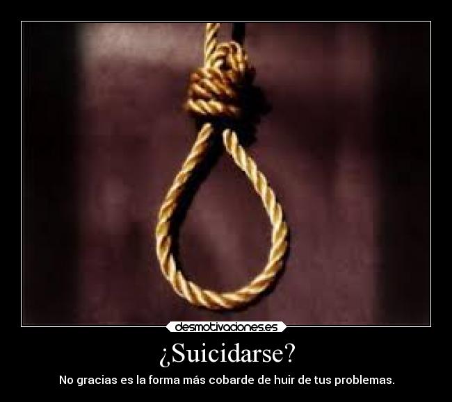 ¿Suicidarse? -