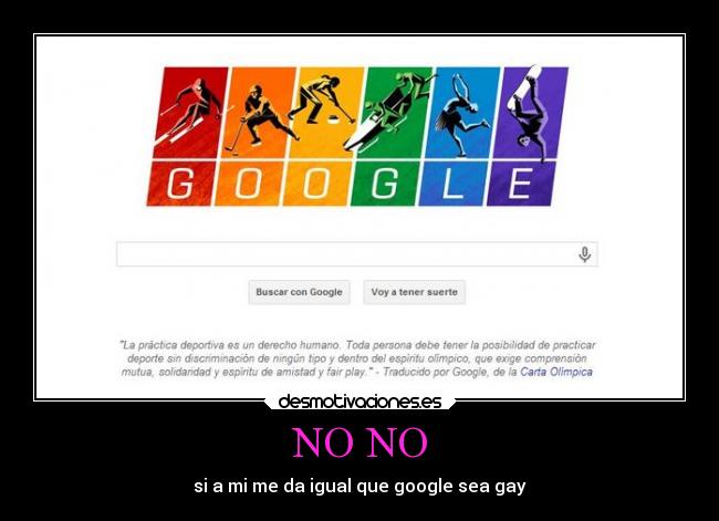 NO NO - si a mi me da igual que google sea gay