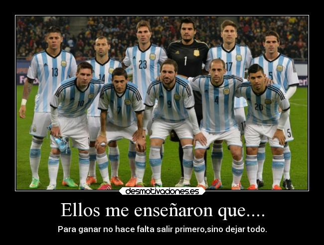 Ellos me enseñaron que.... - Para ganar no hace falta salir primero,sino dejar todo.