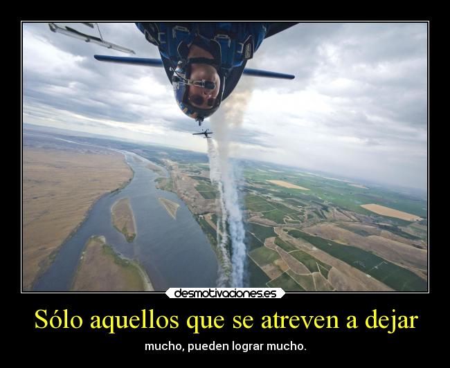 Sólo aquellos que se atreven a dejar - 