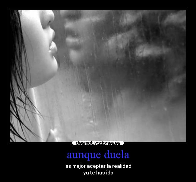 aunque duela -