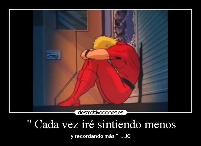 Cada vez iré sintiendo menos -