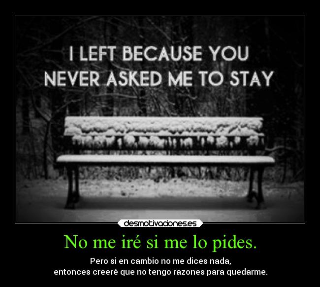 No me iré si me lo pides. - 