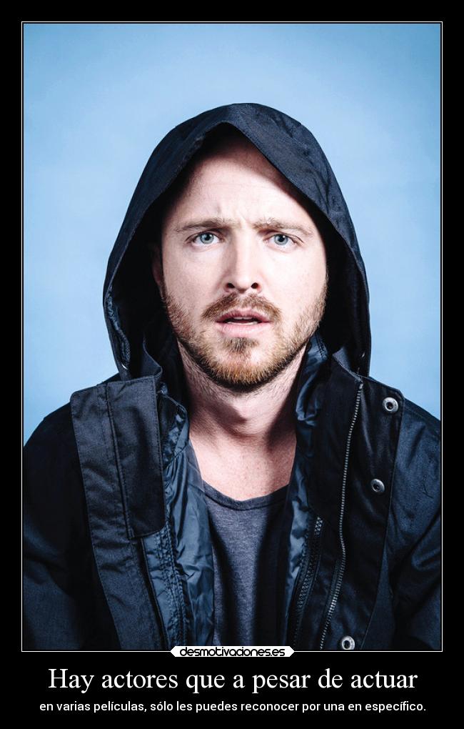 Hay actores que a pesar de actuar - 