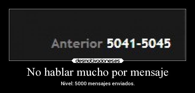 No hablar mucho por mensaje - Nivel: 5000 mensajes enviados.