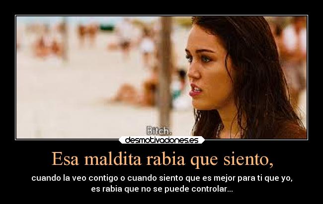 Esa maldita rabia que siento, - 