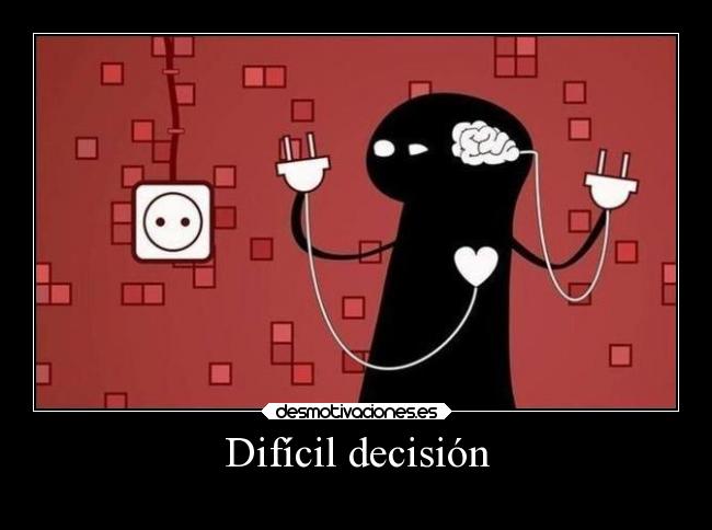 Difícil decisión - 
