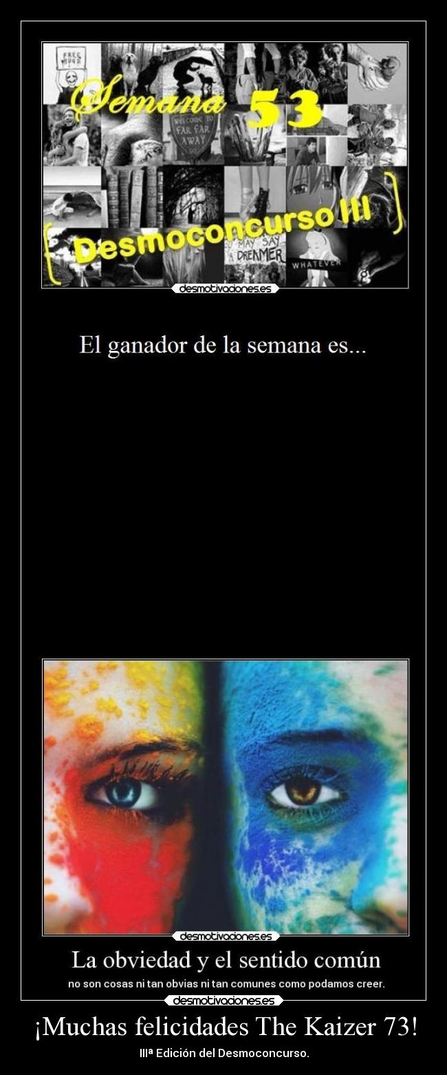 ¡Muchas felicidades The Kaizer 73! - IIIª Edición del Desmoconcurso.