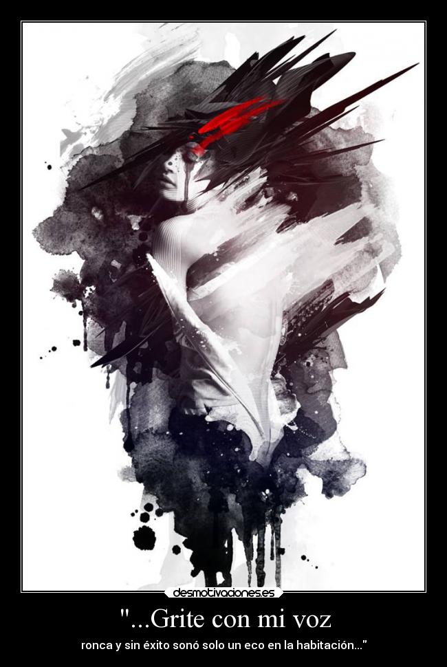 ...Grite con mi voz - ronca y sin éxito sonó solo un eco en la habitación...