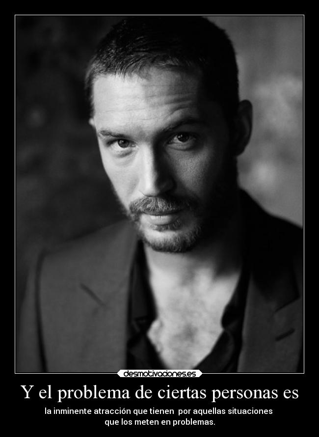 Y el problema de ciertas personas es -