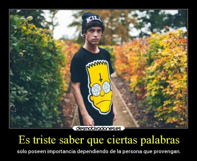 Es triste saber que ciertas palabras - 