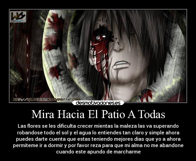 Mira Hacia El Patio A Todas - Las flores se les dificulta crecer mientas la maleza las va superando
robandose todo el sol y el agua lo entiendes tan claro y simple ahora
puedes darte cuenta que estas teniendo mejores dias que yo a ahora
permiteme ir a dormir y por favor reza para que mi alma no me abandone
cuando este apundo de marcharme