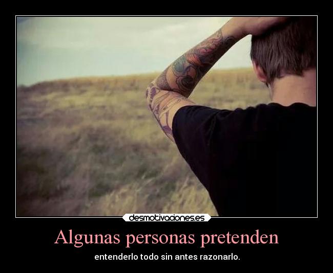 Algunas personas pretenden - 