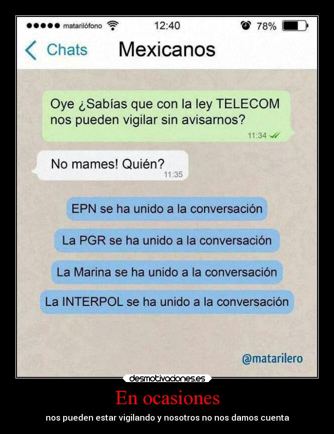 En ocasiones - nos pueden estar vigilando y nosotros no nos damos cuenta