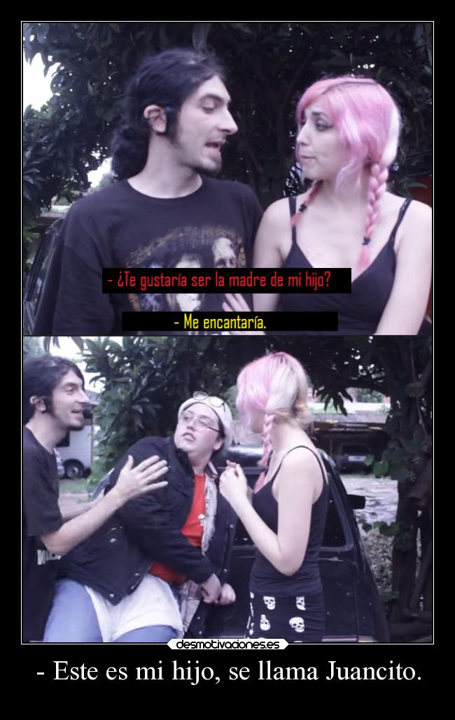 - Este es mi hijo, se llama Juancito. - 