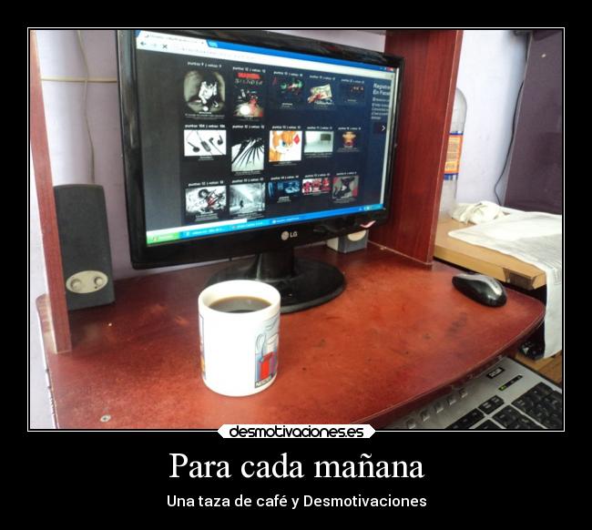 Para cada mañana - Una taza de café y Desmotivaciones