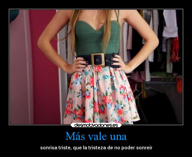 Más vale una - sonrisa triste, que la tristeza de no poder sonreir