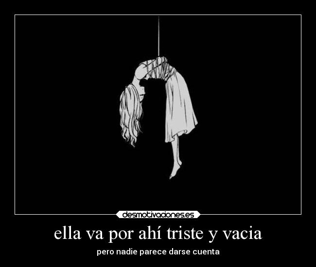 ella va por ahí triste y vacia -