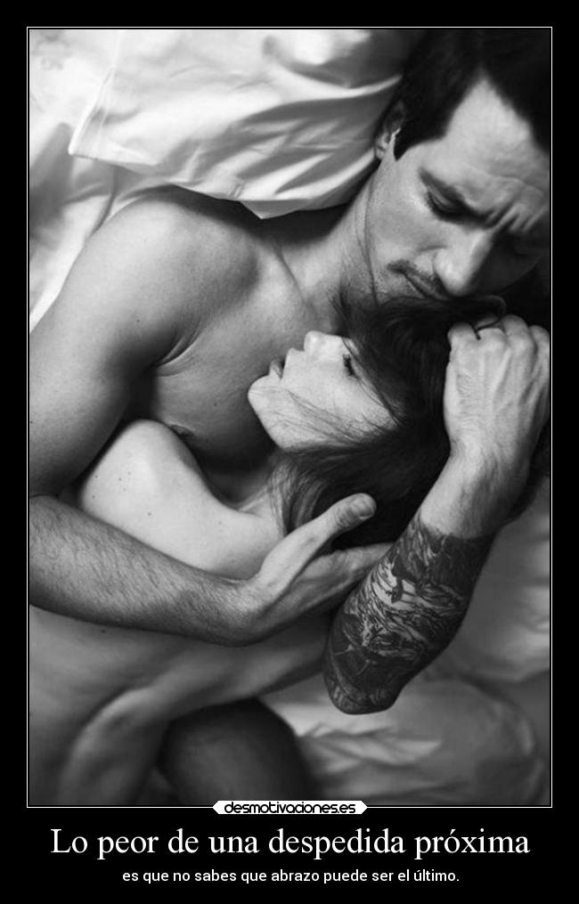 Lo peor de una despedida próxima -