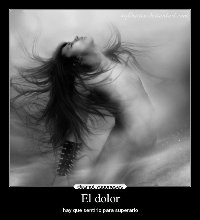 El dolor - hay que sentirlo para superarlo