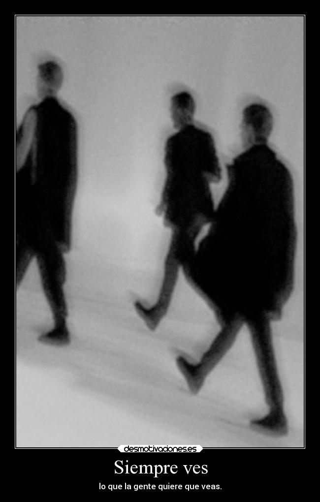 Siempre ves -