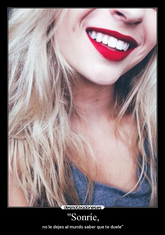 Sonríe, -