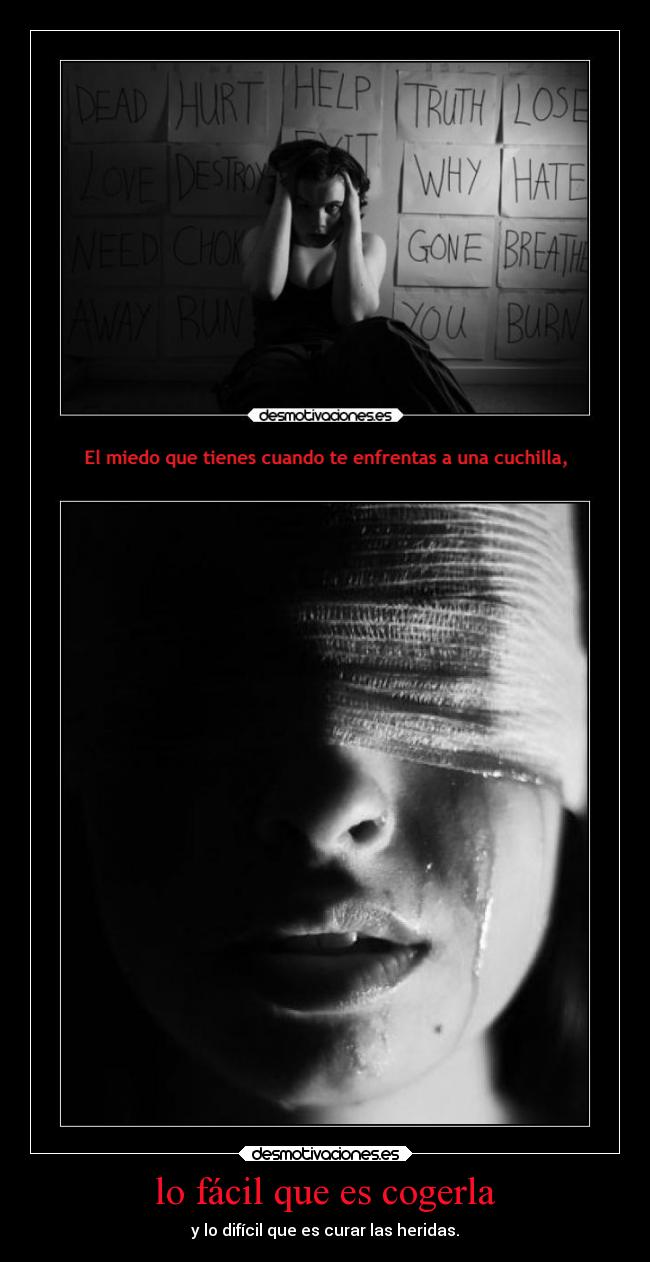 lo fácil que es cogerla - y lo difícil que es curar las heridas.