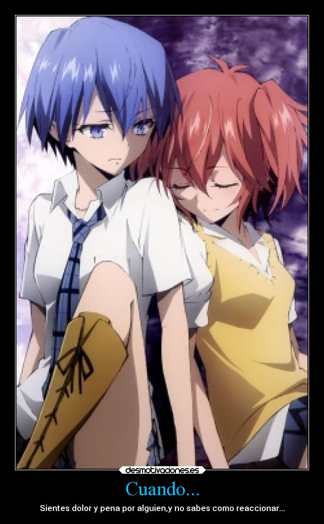 Cuando... - Sientes dolor y pena por alguien,y no sabes como reaccionar...