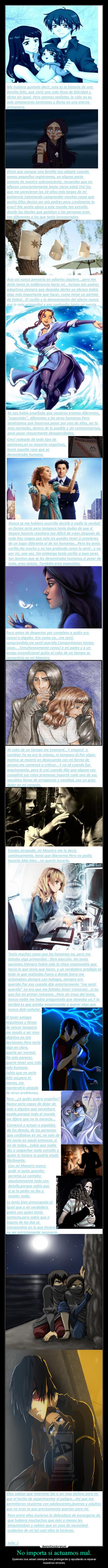 No importa si actuamos mal. - Quienes nos aman siempre nos protegerán y ayudarán a reparar
nuestros errores.