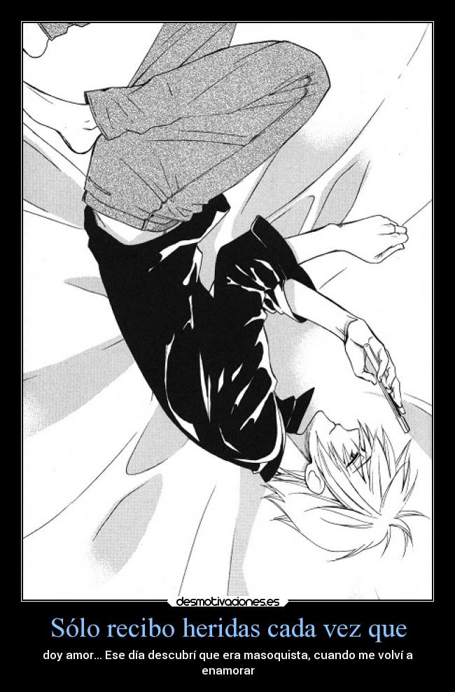 Sólo recibo heridas cada vez que -