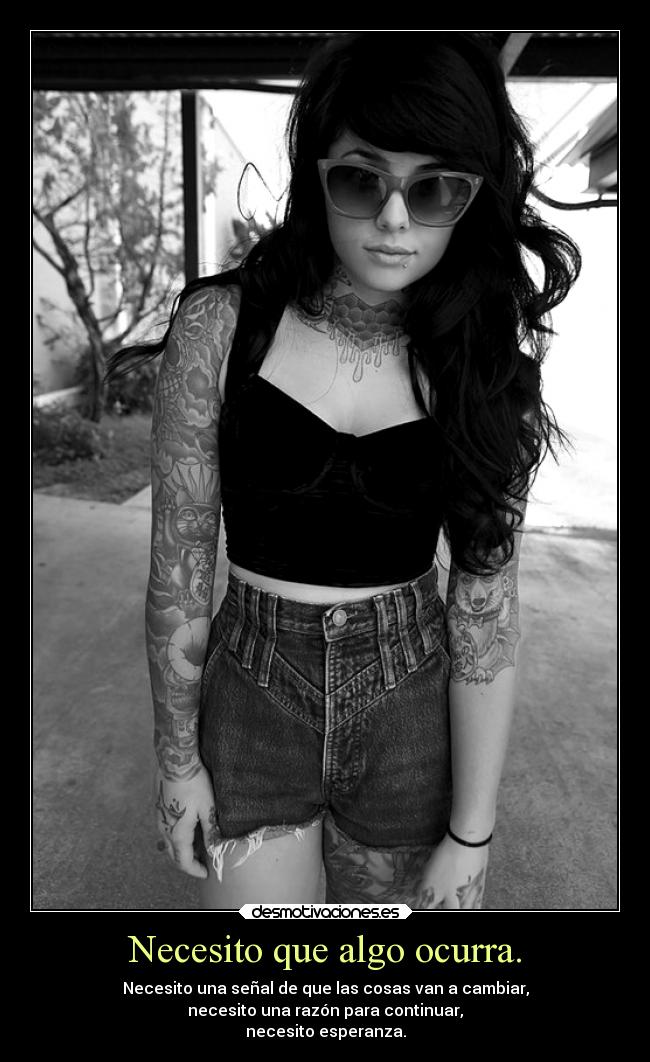 Necesito que algo ocurra. -