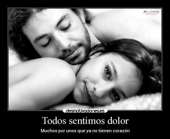 Todos sentimos dolor - Muchos por unos que ya no tienen corazón