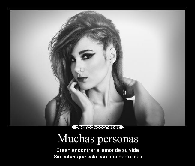 Muchas personas - Creen encontrar el amor de su vida
Sin saber que solo son una carta más