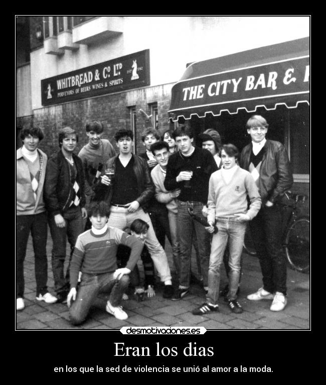 Eran los dias - en los que la sed de violencia se unió al amor a la moda.