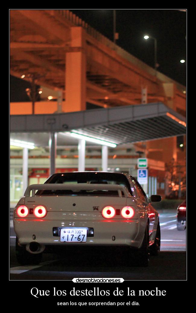 Que los destellos de la noche - sean los que sorprendan por el día.