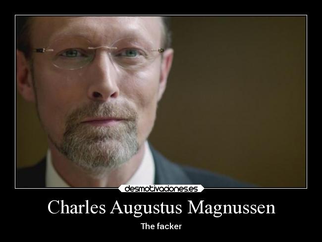 Charles Augustus Magnussen - The facker