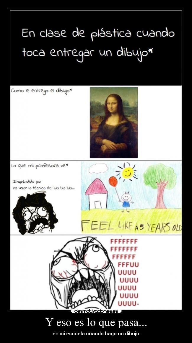 Y eso es lo que pasa... - en mi escuela cuando hago un dibujo.