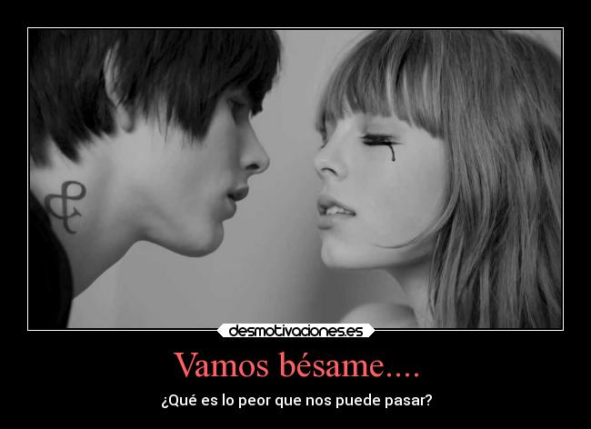 Vamos bésame.... - 