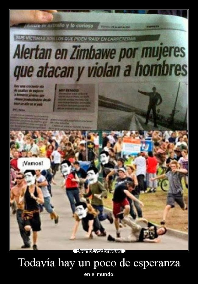 Todavía hay un poco de esperanza - en el mundo.