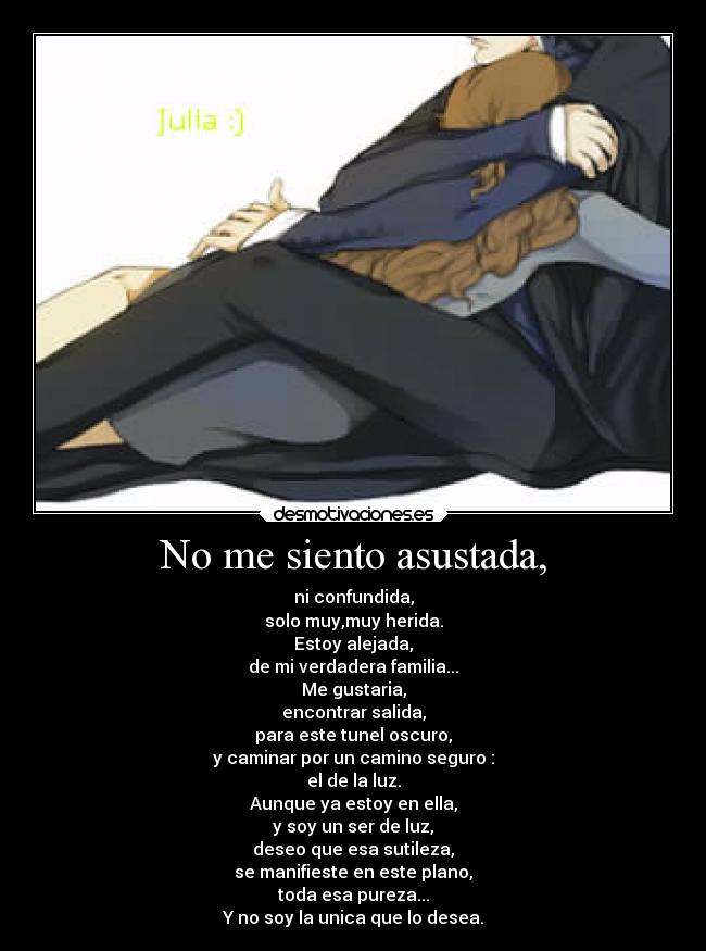 No me siento asustada, -